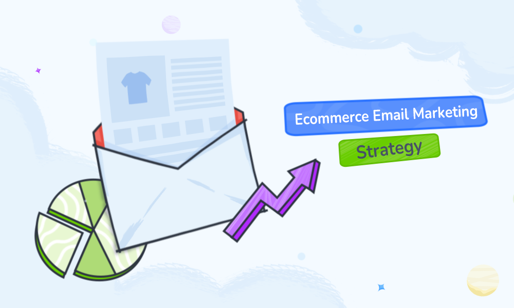 Ecommerce email marketing strategy.